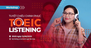 Chuỗi Workshop tháng 6 Tuyệt chiêu chinh phục TOEIC Listening
